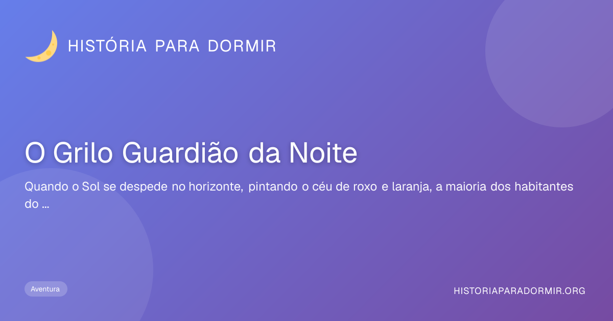 O Grilo Guardião da Noite - Historinha Para Dormir